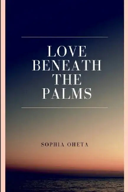 Love Beneath the Palms by Oheta Sophia