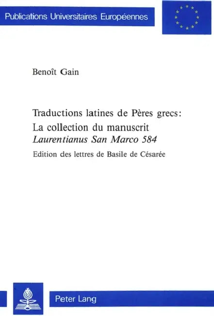 Traductions latines de Pères grecs: - La collection du manuscrit Laurentianus San Marco 584 by Universite de Metz