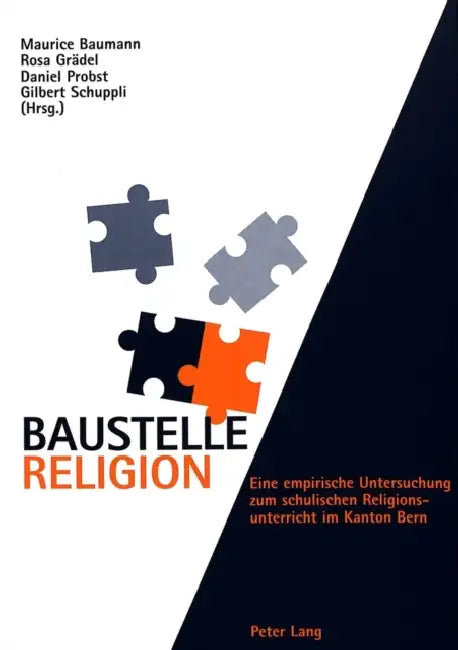 Baustelle Religion: Eine Empirische Untersuchung Zum Schulischen Religionsunterricht Im Kanton Bern by Maurice Baumann, Rosa Grädel-Schweyer, Daniel Probst