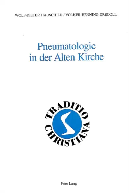 Pneumatologie in Der Alten Kirche by Willy Rordorf, Wolf-Dieter Hauschild, Volker Drecoll
