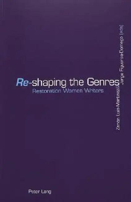 «Re»-Shaping the Genres: Restoration Women Writers by Zenón Luis-Martínez