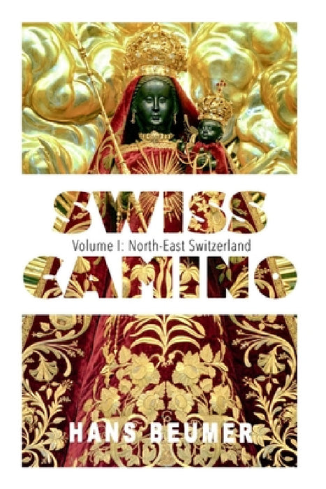 SWISS CAMINO - Volume I: North-East Switzerland (Hiking edition) by Hans Beumer