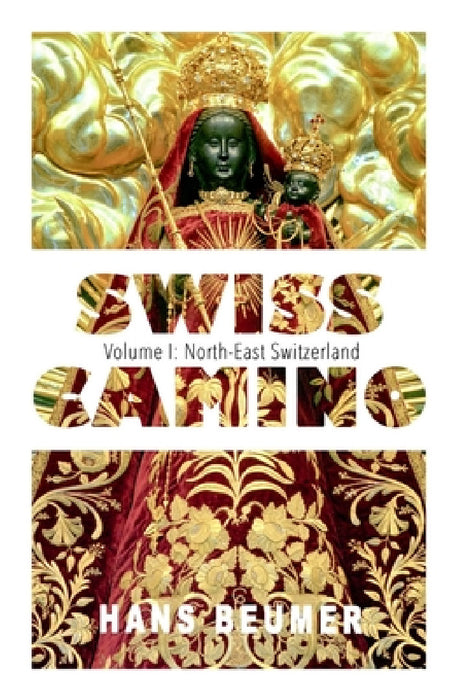 SWISS CAMINO - Volume I: North-East Switzerland (Luxury edition) by Hans Beumer