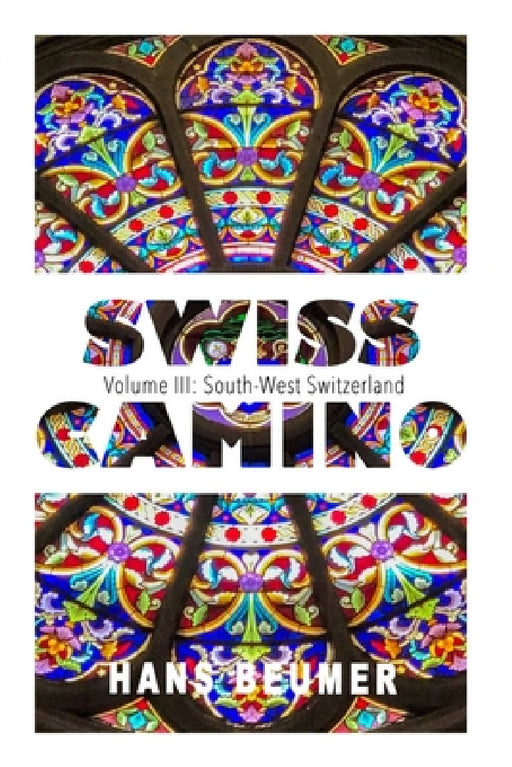 SWISS CAMINO - Volume III: South-West Switzerland (Hiking edition) by Hans Beumer