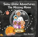Snow Globe Adventures: The Missing Moon by Hans Beumer