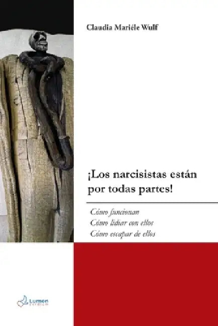 ¡Los narcisistas están por todas partes!: Cómo funcionan, Cómo lidiar con ellos, Cómo escapar de ellos by Claudia Mariéle Wulf