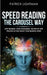 Speed Reading the Carousel Way: Stop Reading, Start Visualizing: The Step-By-Step Process To Fast-Track Your Reading Speed by Patrick Lightman