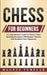 Chess For Beginners: A Comprehensive Guide To Master Chess Openings, Recognize Middlegame Patterns And Dominate Your Opponent by Magnus Templar