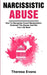 Narcissistic Abuse: How To Recognize Covert Manipulation, Outsmart The Abuser And Get Your Life Back by Theresa Evans