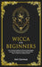 Wicca For Beginners: Your Practical Handbook Of Wicca Herbal Magick. Discover The Secrets Of Green Witchcraft And How To Craft Your Herbal by Arin Corvinus