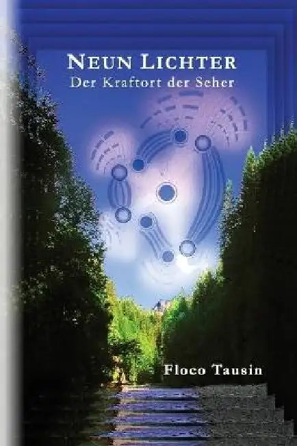Neun Lichter - Der Kraftort der Seher by Floco Tausin
