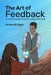 The Art of Feedback: A practical guide to receive and give Feedback by Armin Krüger