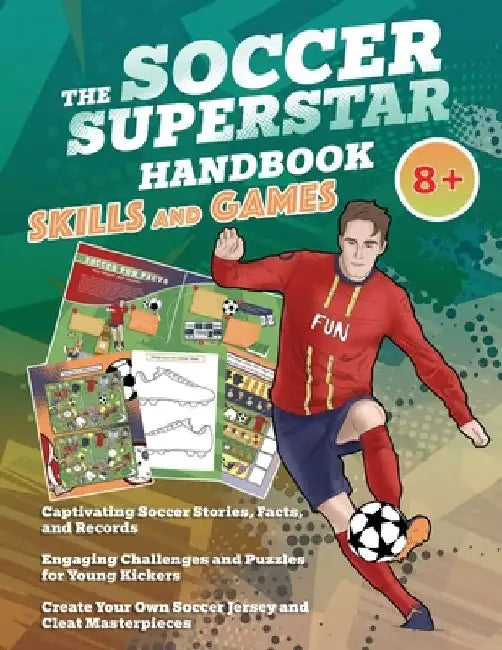 The Soccer Superstar Handbook - Skills and Games: The ultimate activity book for soccer-loving kids (Age 8+) by Velvet Idole