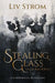 Stealing Glass: A Cinderella Retelling by LIV Strom