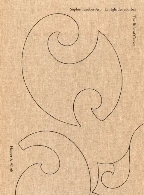 Sophie Taeuber-Arp: The Rule of Curves by Sophie Taeuber-Arp, Briony Fer, Jenny Nachtigall