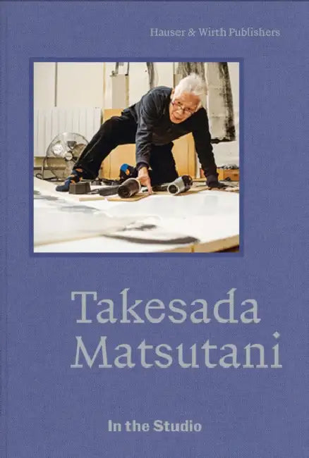 In the Studio: Takesada Matsutani by Takesada Matsutani, Mika Yoshitake