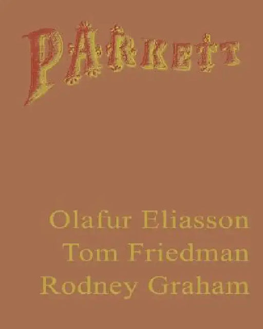 Parkett by Olafur Eliasson, Tom Friedman, Rodney Graham