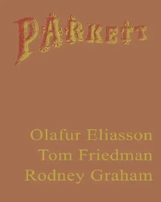 Parkett by Olafur Eliasson, Tom Friedman, Rodney Graham