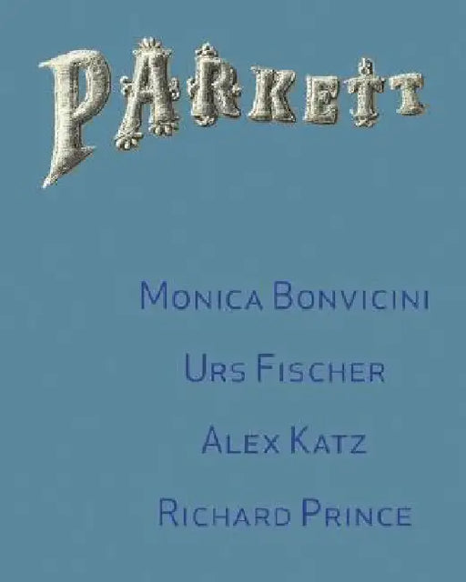 Parkett No. 72 Monica Bonvicini, Richard Prince, Urs Fischer by Monica Bonvicini, Richard Prince, Urs Fischer