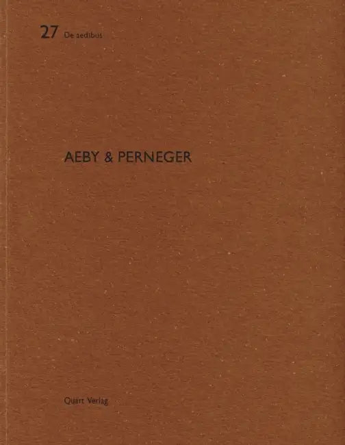 Aeby & Perneger: de Aedibus 27 by Heinz Wirz