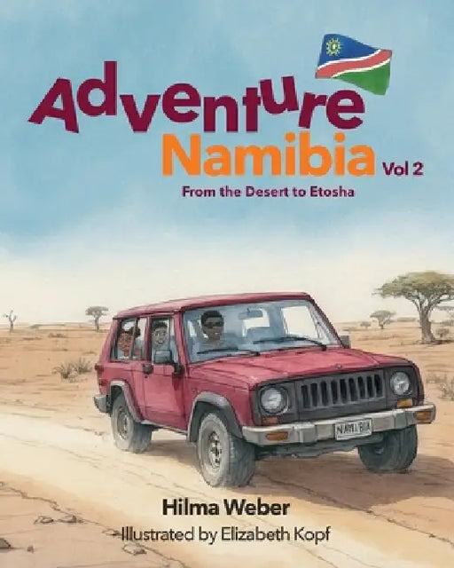 Adventure Namibia: From the desert to Etosha by Hilma Weber