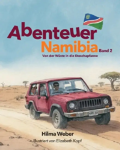 Abenteuer Namibia Band 2 - Von der Wüste in die Etoschapfanne by Hilma Weber