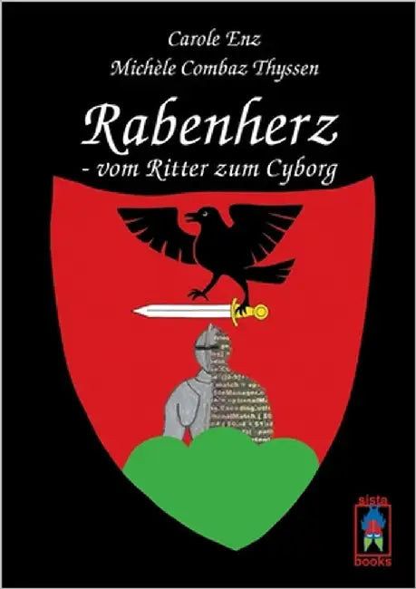 Rabenherz - vom Ritter zum Cyborg by Enz, Carole