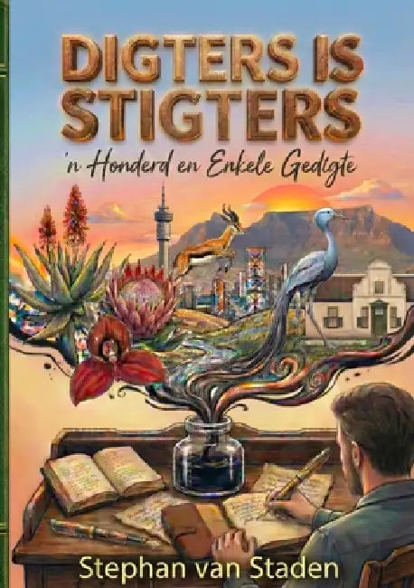 Digters is Stigters: 'n Honderd en Enkele Gedigte by Stephan Van Staden