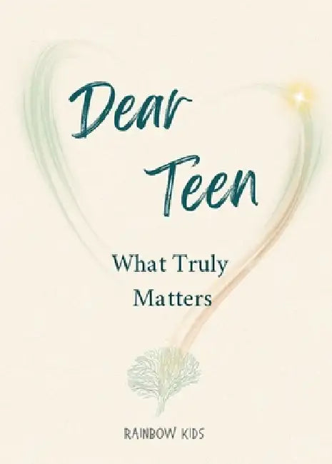 Dear Teen: What Truly Matters by Rainbow Kids