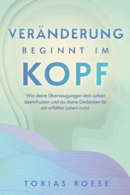 Veränderung Beginnt Im Kopf by Tobias Roese