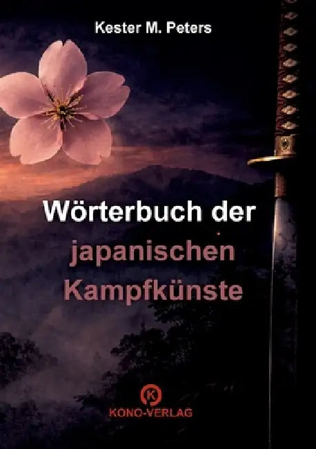 Wörterbuch der japanischen Kampfkünste by Kester M. Peters