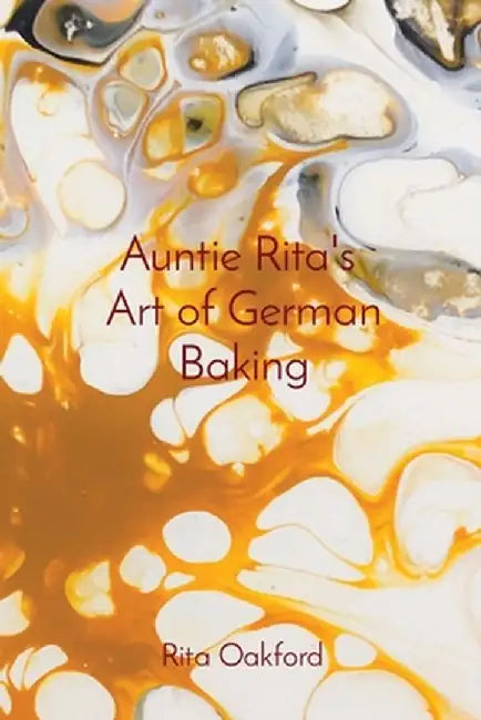 Auntie Rita's Art of German Baking by Rita Oakford