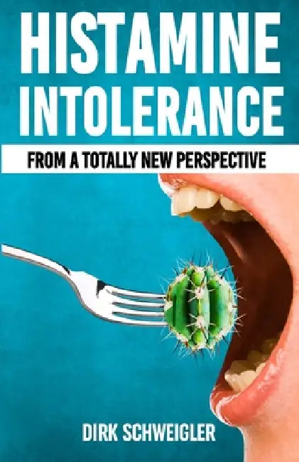 Histamine intolerance from a totally new perspective by Dirk Schweigler