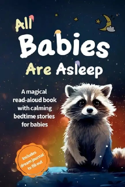 All Babies Are Asleep: A magical read-aloud book with calming bedtime stories for babies by Mia Sternenspur