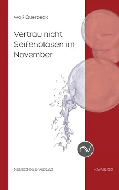 Vertrau nicht Seifenblasen im November: Gereimtes und Ungereimtes (1984-2024) by Wolf Querbeck