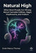 Natural High: What Most People Get Wrong About Cannabis Edibles, Magic Mushrooms And Kratom by Ernst-Marcus Thomas