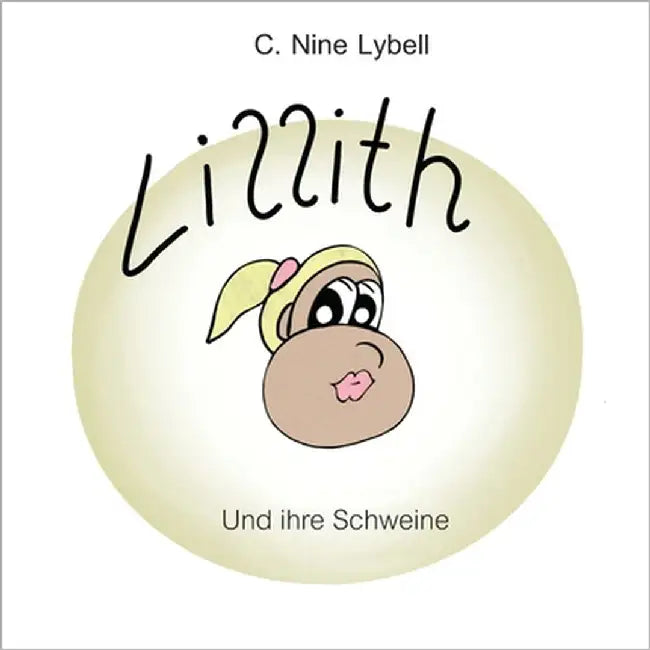 Lillith und ihre Schweine by Lybell, C. Nine