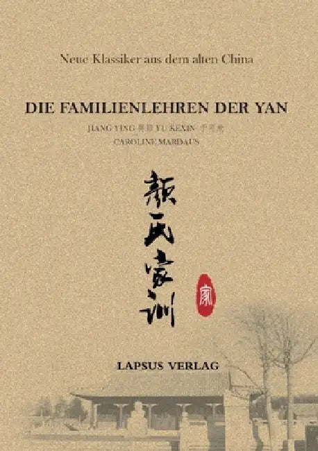 Die Familienlehren der Yan: Jiaxun by Zhitui Yan, Ying Jiang, Ke Xin Yu