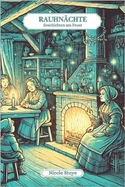 Rauhnächte: Geschichten am Feuer by Stoye, Nicole