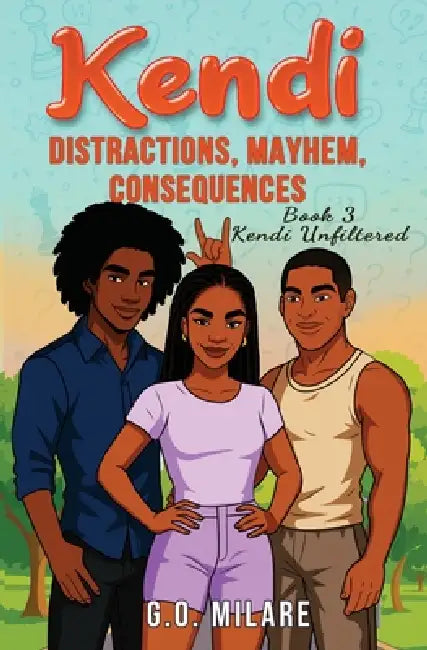 Kendi: Distractions, Mayhem, Consequences - Heart tangled. Life off-balance. One wrong move from total collapse. by G. O. Milare