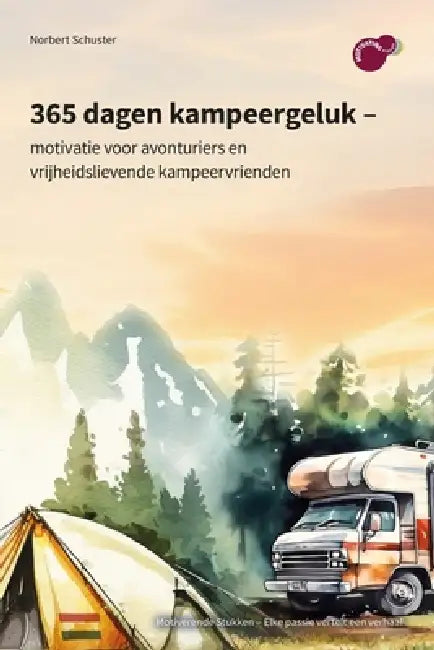 365 dagen kampeergeluk: motivatie voor avonturiers en vrijheidslievende kampeervrienden by Norbert Schuster