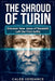 The Shroud of Turin: Discover How Jesus of Nazareth Left The First Selfie by Caleb Verdance