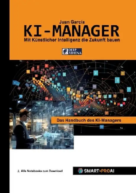 KI-Manager: Für Lernende, Fachkräfte und Unternehmen, die KI verstehen, managen und erfolgreich einsetzen wollen by Juan García