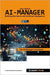 AI-Manager: For learners, professionals, and companies who want to understand, manage, and successfully implement AI. by Garcia, Juan