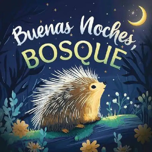 Buenas noches, bosque: Un cuento tierno infantil con rimas para dormir, ideal para bebés y niños pequeños by Emily Johnson