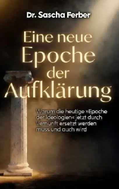 Eine neue Epoche der Aufklärung - Band 1 by Sascha Ferber