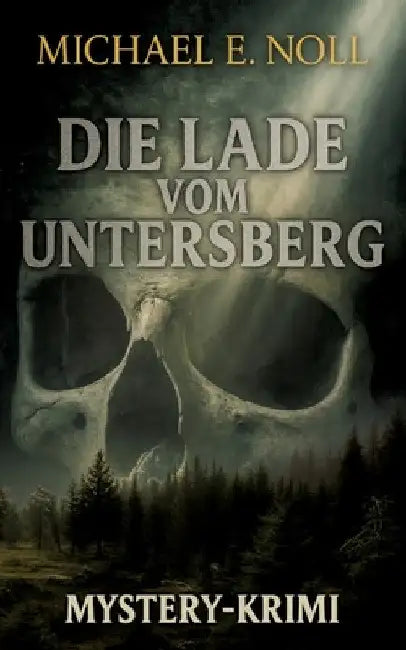 Die Lade vom Untersberg: Der Fall Pjotr H. by Michael E. Noll