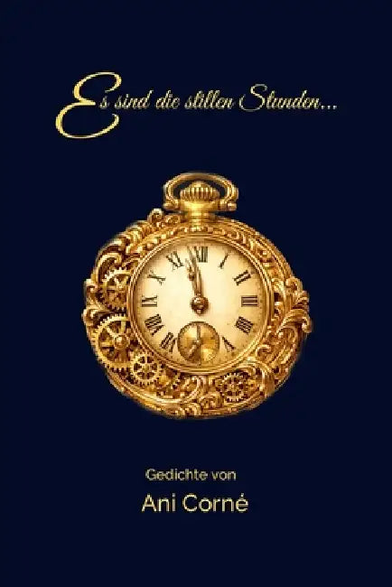 Es sind die stillen Stunden by Ani Corné, Karin M. Wagner