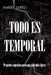 Todo es temporal: Pequeños impulsos para una vida más ligera by Mario Lopez