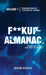 Fuckup Almanac Volume 1: Foundations of the Digital World by Adam Korga